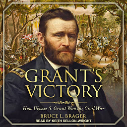 Obraz ikony: Grant's Victory: How Ulysses S. Grant Won the Civil War