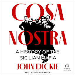 Icon image Cosa Nostra: A History of the Sicilian Mafia
