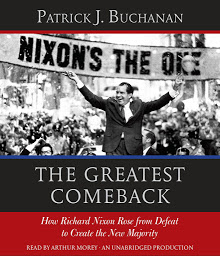 Icon image The Greatest Comeback: How Richard Nixon Rose from Defeat to Create the New Majority