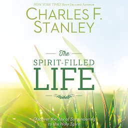 Obraz ikony: The Spirit-Filled Life: Discover the Joy of Surrendering to the Holy Spirit