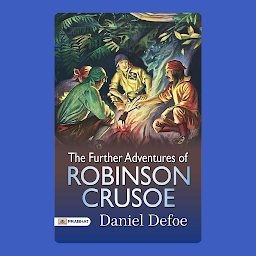 Icon image The Further Adventures of Robinson Crusoe – Audiobook: Robinson Crusoe's Continuing Journey: Defoe's Sequel to an Island Adventure