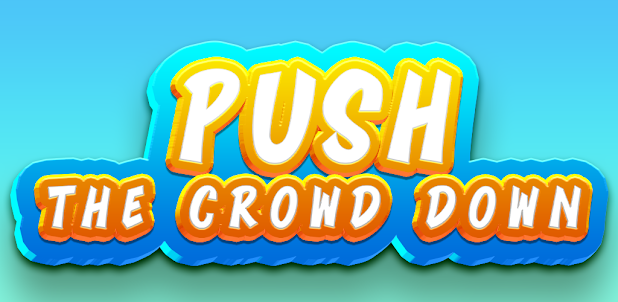 Push The Crowd Down !