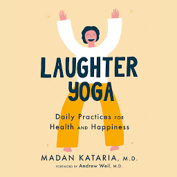 Icon image Laughter Yoga: Daily Practices for Health and Happiness