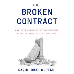 Icon image The Broken Contract: Making Our Democracies Accountable, Representative, and Less Wasteful