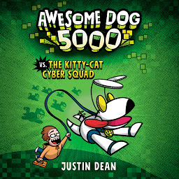 Icon image Awesome Dog 5000 vs. The Kitty-Cat Cyber Squad (Book 3)
