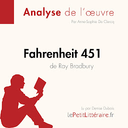 Icon image Fahrenheit 451 de Ray Bradbury (Analyse de l'oeuvre): Analyse complète et résumé détaillé de l'oeuvre