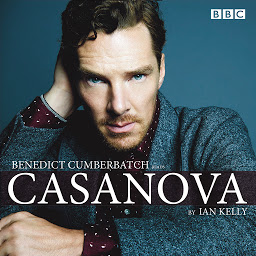 Icon image Benedict Cumberbatch reads Ian Kelly's Casanova: A BBC Radio 4 reading