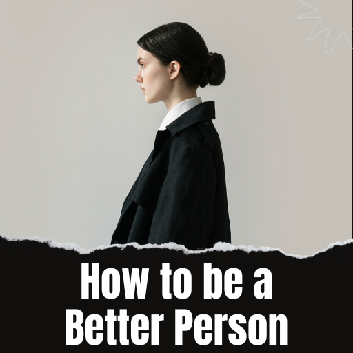How to be a Better Person