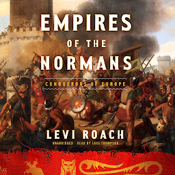 Icon image Empires of the Normans: Makers of Europe, Conquerors of Asia