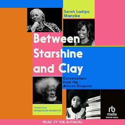 Icon image Between Starshine and Clay: Conversations from the African Diaspora