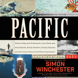 Icon image Pacific: Silicon Chips and Surfboards, Coral Reefs and Atom Bombs, Brutal Dictators, Fading Empires, and the Coming Collision of the World's Superpowers