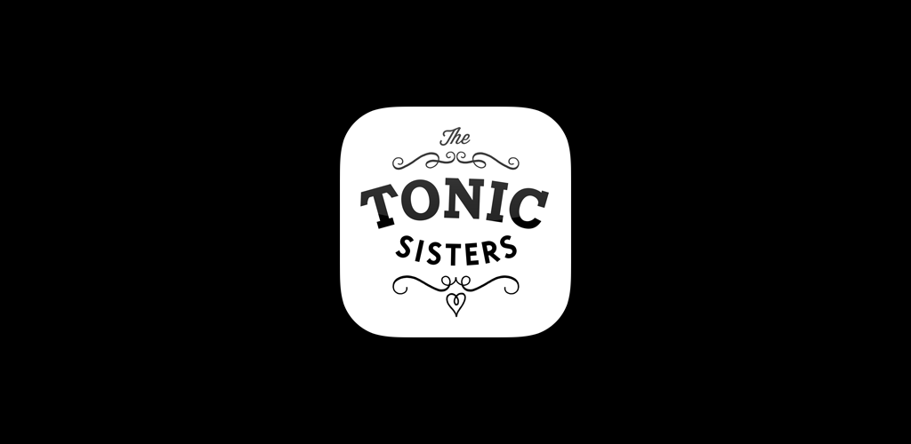 Sisters android. The Tonic sisters. Sis Tonic.