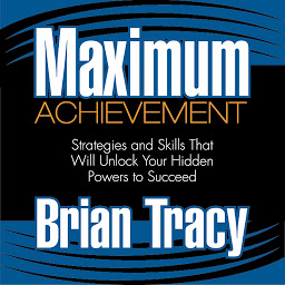 Icon image Maximum Achievement: Strategies and Skills That Will Unlock Your Hidden Powers to Succeed