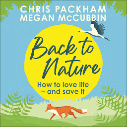 Icon image Back to Nature: How to Love Life – and Save It