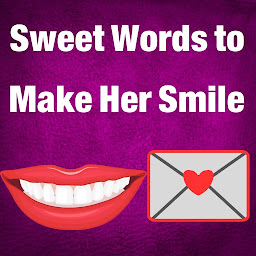 Icon image Sweet Words to Make Her Smile