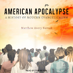 Icon image American Apocalypse: A History of Modern Evangelicalism