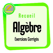 Algebre - Recueil d’Exercices Corrigés en Algèbre