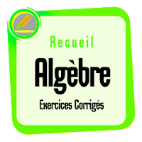 Algebre - Recueil d’Exercices 