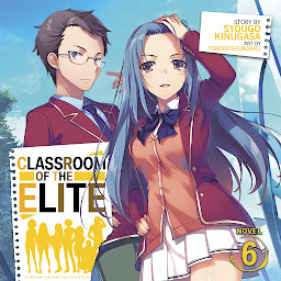 Icon image Classroom of the Elite (Light Novel) Vol. 6