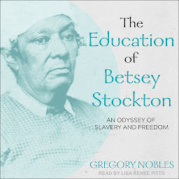「The Education of Betsey Stockton: An Odyssey of Slavery and Freedom」圖示圖片