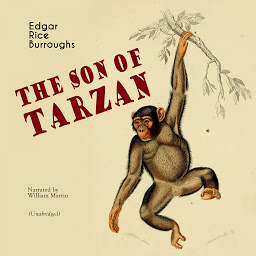 Icon image The Son of Tarzan: Unabridged