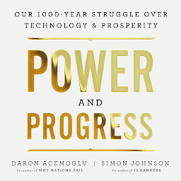 Simge resmi Power and Progress: Our Thousand-Year Struggle Over Technology and Prosperity