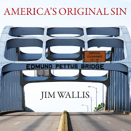 Icon image America's Original Sin: Racism, White Privilege, and the Bridge to a New America