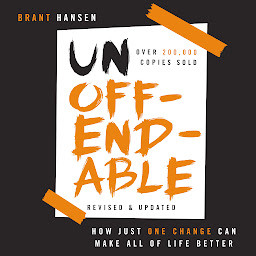 Icon image Unoffendable: How Just One Change Can Make All of Life Better (updated with two new chapters)
