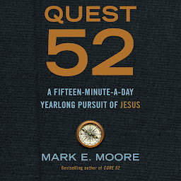 Icon image Quest 52: A Fifteen-Minute-a-Day Yearlong Pursuit of Jesus