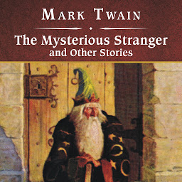 Icon image The Mysterious Stranger and Other Stories