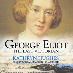 Icon image George Eliot: The Last Victorian
