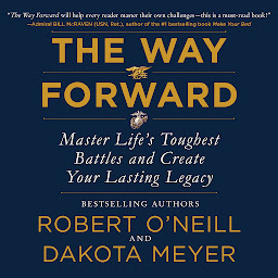 Obraz ikony: The Way Forward: Master Life's Toughest Battles and Create Your Lasting Legacy