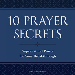 Icon image 10 Prayer Secrets: Supernatural Power for Your Breakthrough