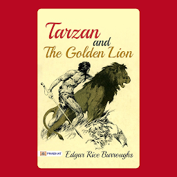 Icon image Tarzan and the Golden Lion – Audiobook: Tarzan and the Golden Lion: Edgar Rice Burroughs' Exciting Jungle Adventure