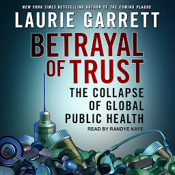 Icon image Betrayal of Trust: The Collapse of Global Public Health