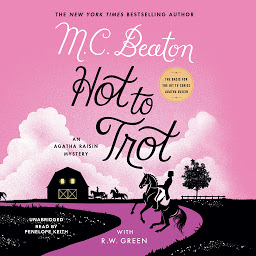 Icon image Hot to Trot: An Agatha Raisin Mystery
