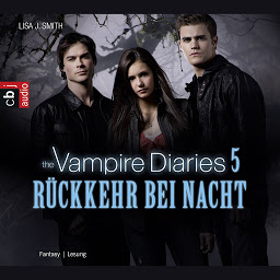 Icon image The Vampire Diaries - Rückkehr bei Nacht: Band 5