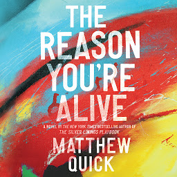 Icon image The Reason You're Alive: A Novel