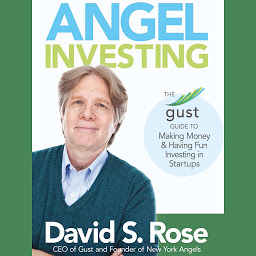 Icon image Angel Investing: The Gust Guide to Making Money & Having Fun Investing in Startups