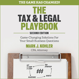 Icon image The Tax and Legal Playbook: Game-Changing Solutions To Your Small Business Questions 2nd Edition