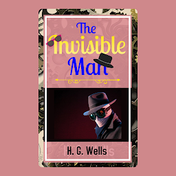 Icon image The Invisible Man by H G WELLS : The Invisible Man Annotated: The Invisible Man is a science fiction novel by H. G. Wells.