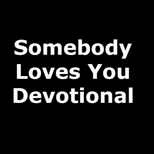 Somebody Loves You Devotional