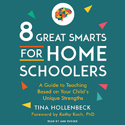 Simge resmi 8 Great Smarts for Homeschoolers: A Guide to Teaching Based on Your Child's Unique Strengths