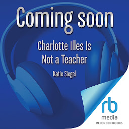 Icon image Charlotte Illes Is Not a Teacher