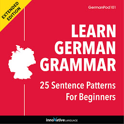 Icon image Learn German Grammar: 25 Sentence Patterns for Beginners: Extended Version