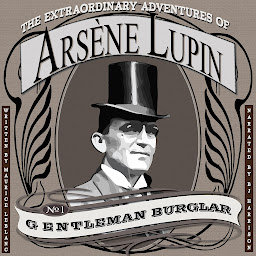 Icon image The Extraordinary Adventures of Arsène Lupin, Gentleman Burglar: Arsène Lupin, Book 1