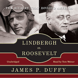 Obraz ikony: Lindbergh vs. Roosevelt: The Rivalry That Divided America