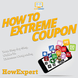 Icon image How To Extreme Coupon: Your Step By Step Guide To Extreme Couponing