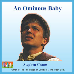 Icon image An Ominous Baby: A Stephen Crane Story