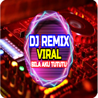 DJ Bila Aku Tututu Viral
